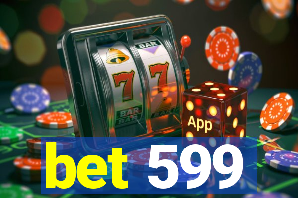 bet 599